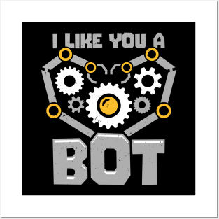 I Like You A Bot Robotics Engineer Gift Posters and Art